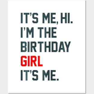 Birthday Party Its Me Hi Im The Birthday Girl Its Me Posters and Art